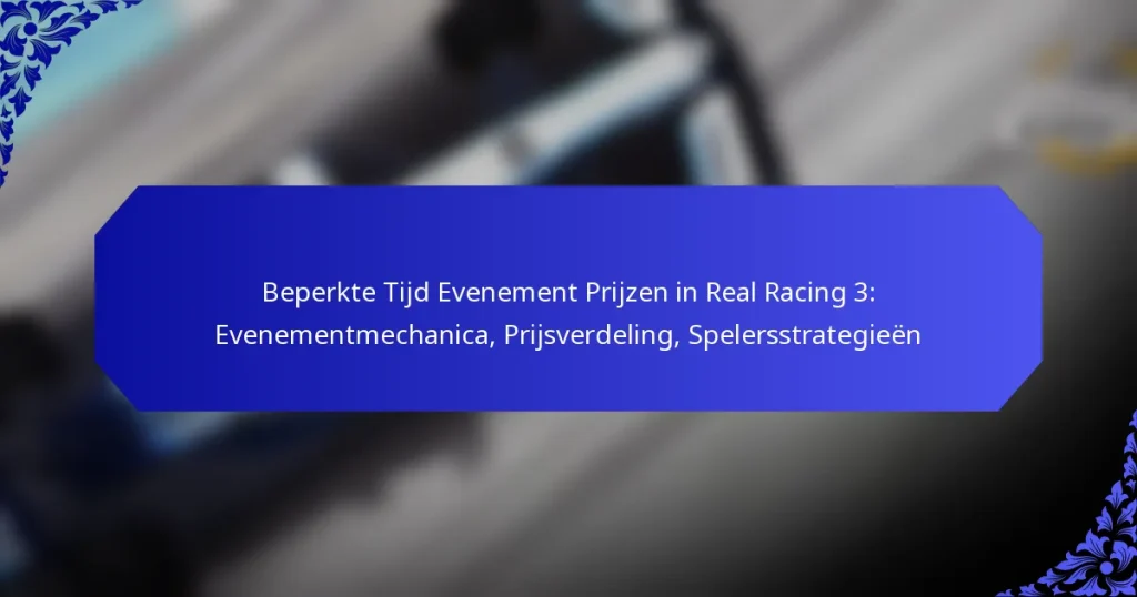 Beperkte Tijd Evenement Prijzen in Real Racing 3: Evenementmechanica, Prijsverdeling, Spelersstrategieën