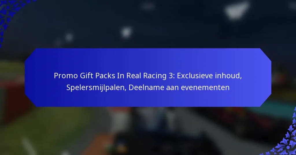 Promo Gift Packs In Real Racing 3: Exclusieve inhoud, Spelersmijlpalen, Deelname aan evenementen