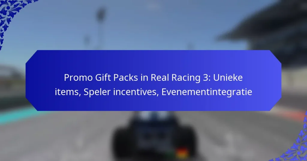 Promo Gift Packs in Real Racing 3: Unieke items, Speler incentives, Evenementintegratie