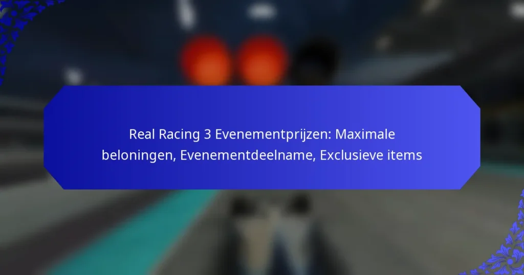 Real Racing 3 Evenementprijzen: Maximale beloningen, Evenementdeelname, Exclusieve items