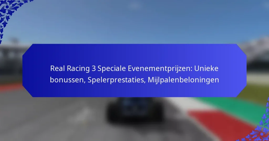 Real Racing 3 Speciale Evenementprijzen: Unieke bonussen, Spelerprestaties, Mijlpalenbeloningen