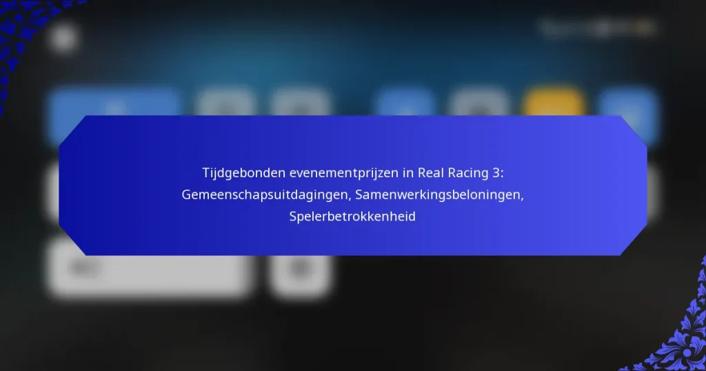 Tijdgebonden evenementprijzen in Real Racing 3: Gemeenschapsuitdagingen, Samenwerkingsbeloningen, Spelerbetrokkenheid