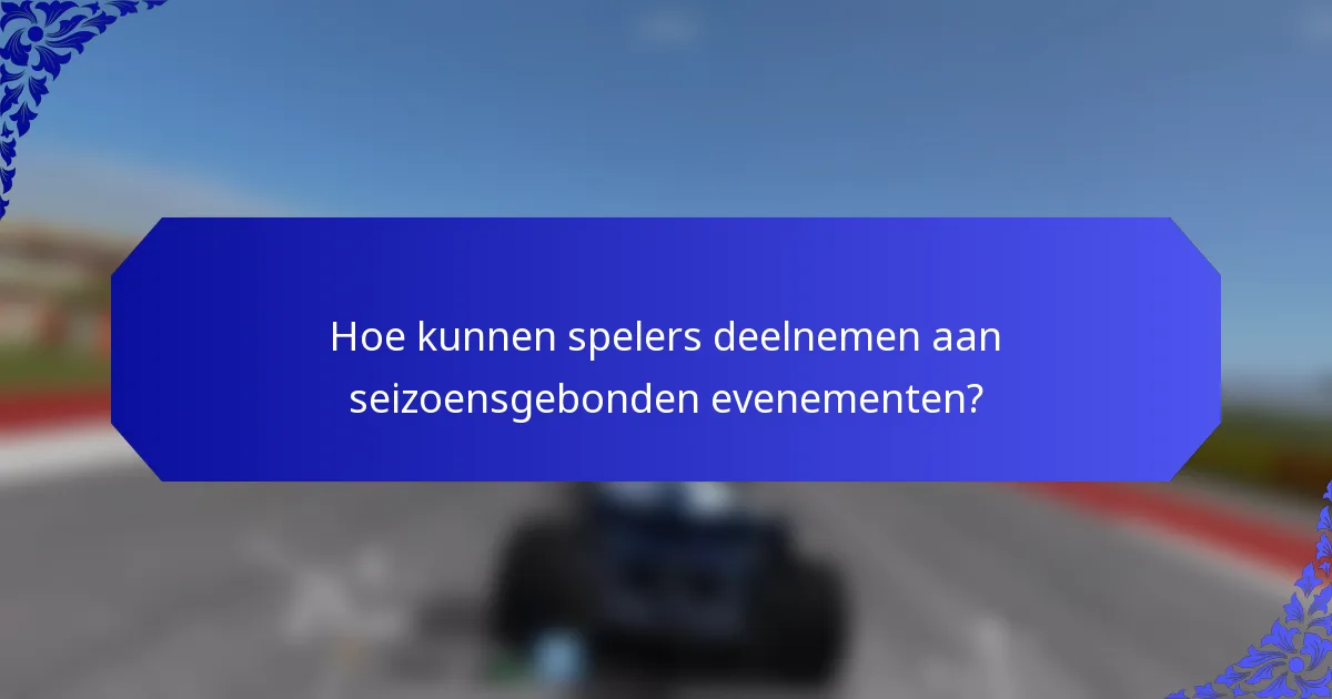 Hoe kunnen spelers deelnemen aan seizoensgebonden evenementen?