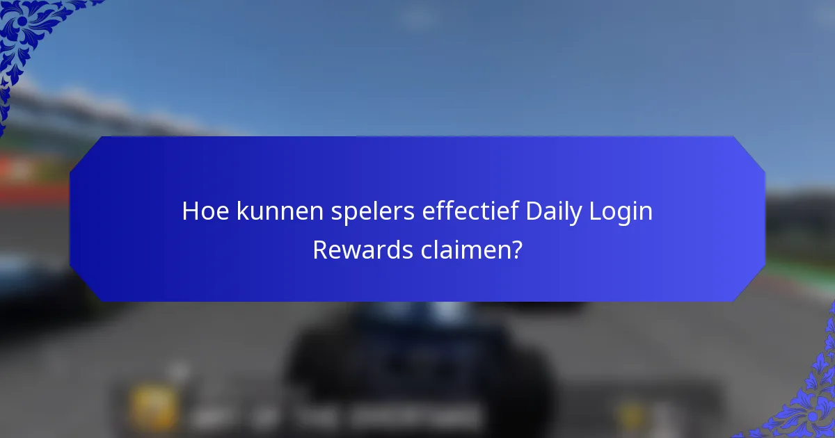 Hoe kunnen spelers effectief Daily Login Rewards claimen?
