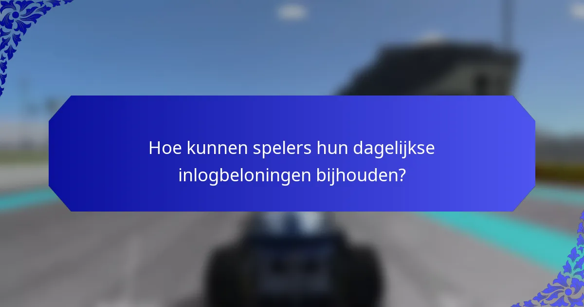 Hoe kunnen spelers hun dagelijkse inlogbeloningen bijhouden?