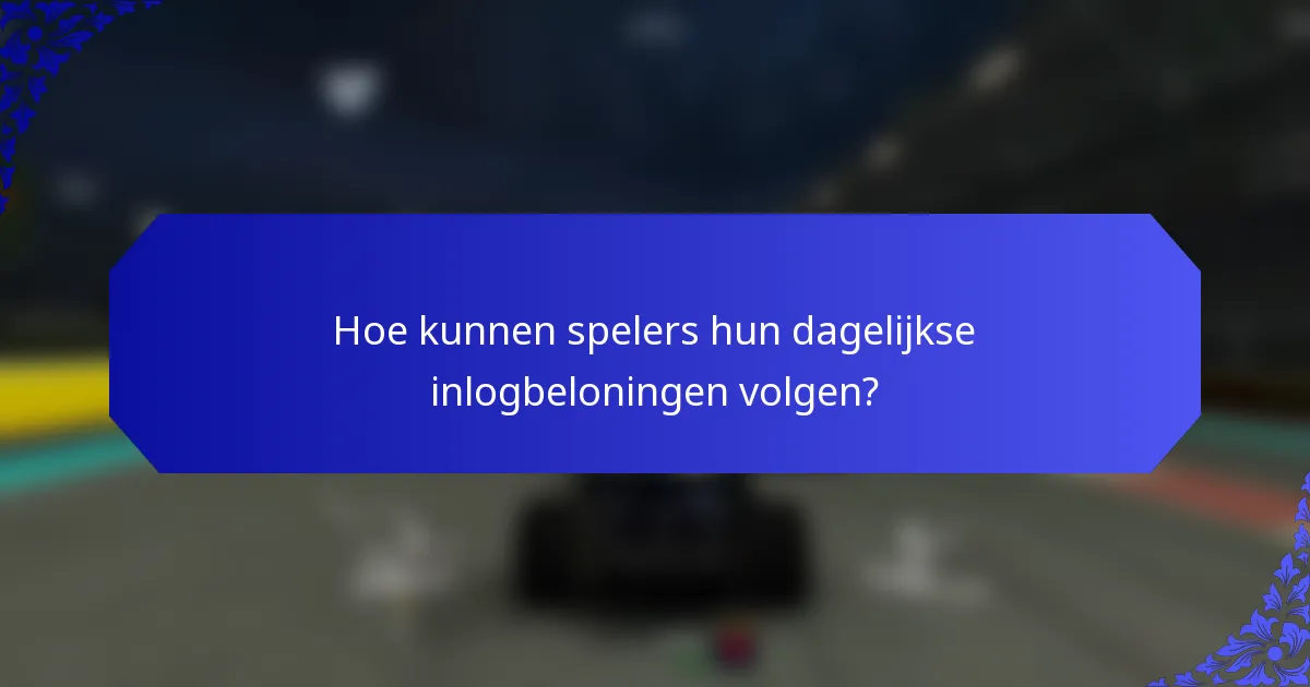 Hoe kunnen spelers hun dagelijkse inlogbeloningen volgen?