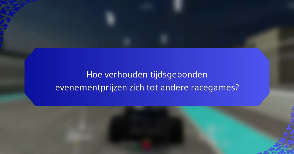 Hoe verhouden tijdsgebonden evenementprijzen zich tot andere racegames?
