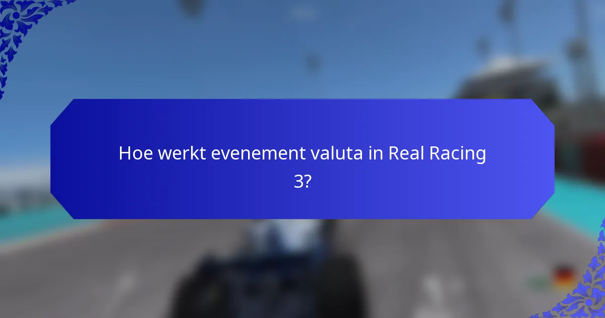 Hoe werkt evenement valuta in Real Racing 3?