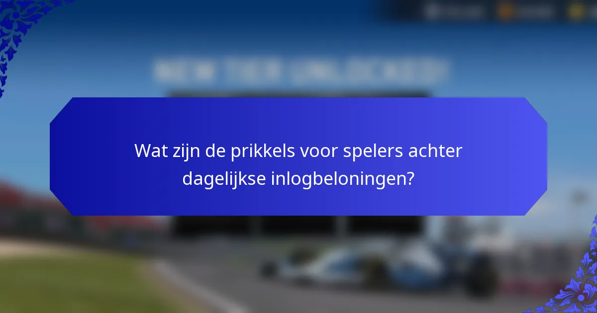 Wat zijn de prikkels voor spelers achter dagelijkse inlogbeloningen?