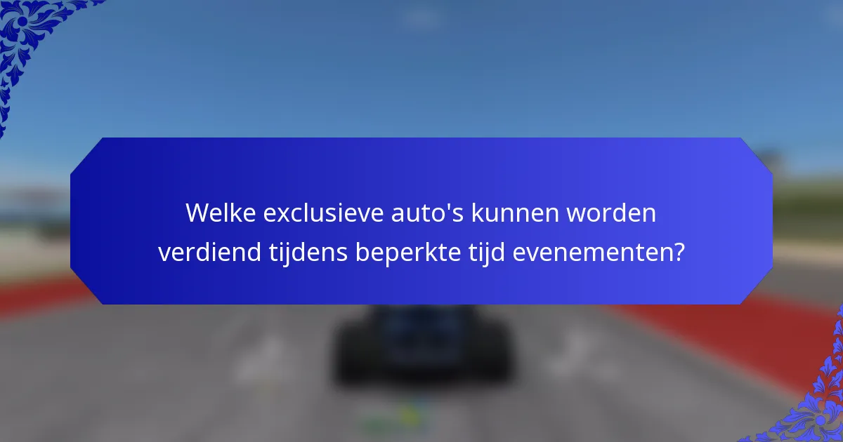 Welke exclusieve auto's kunnen worden verdiend tijdens beperkte tijd evenementen?