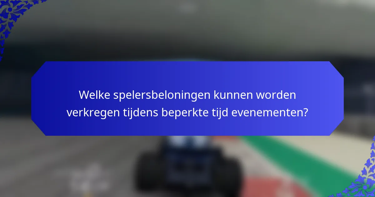 Welke spelersbeloningen kunnen worden verkregen tijdens beperkte tijd evenementen?