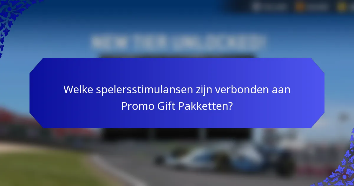 Welke spelersstimulansen zijn verbonden aan Promo Gift Pakketten?
